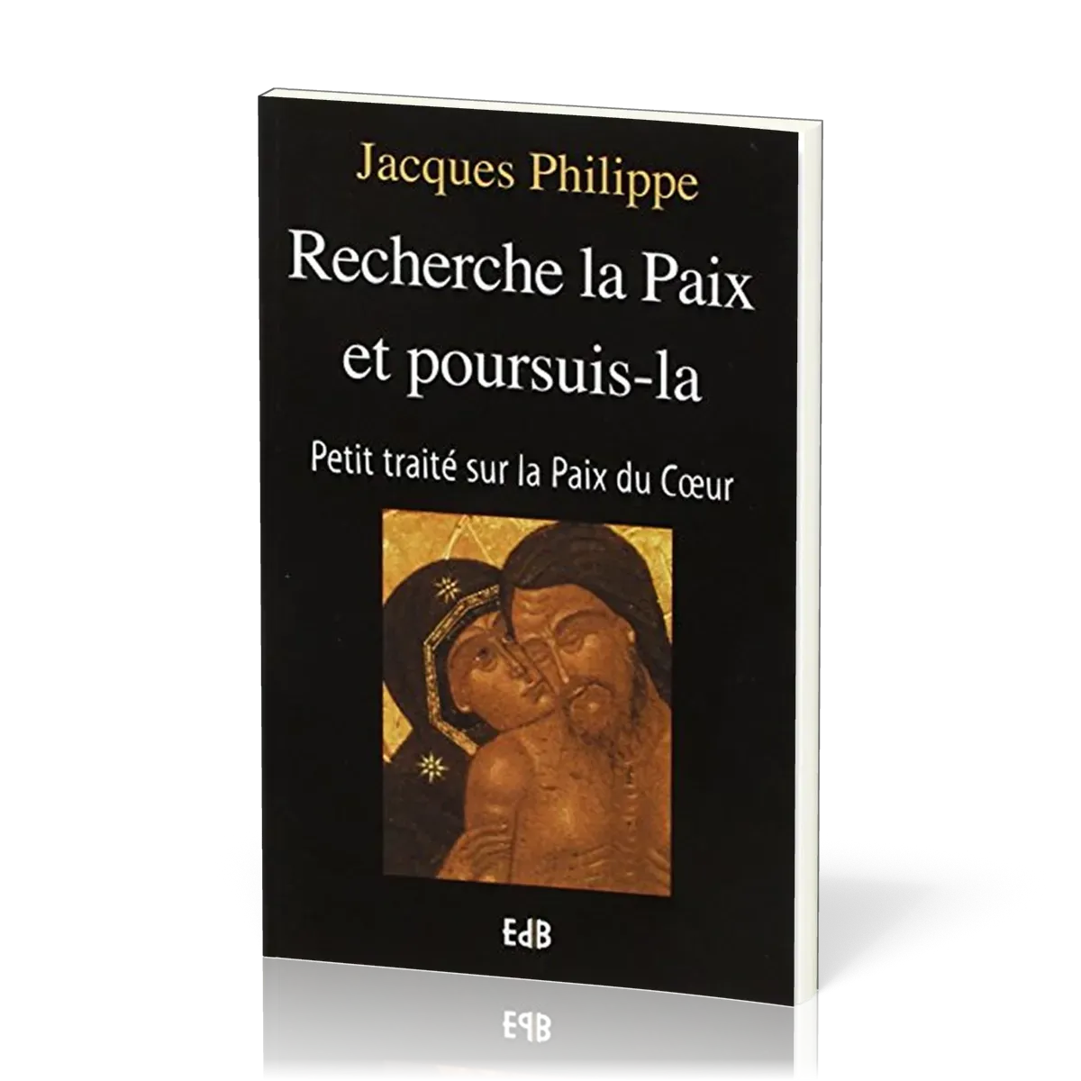 RECHERCHE LA PAIX ET POURSUIS-LA