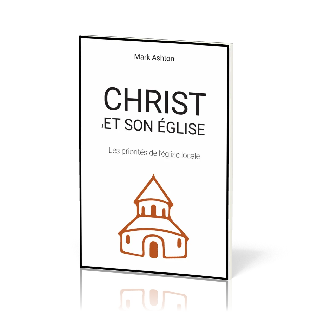 CHRIST ET SON EGLISE - LES PRIORITES DE L'EGLISE LOCALE
