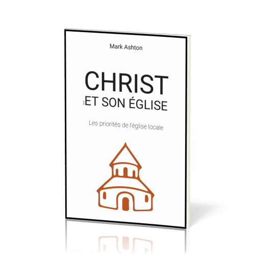 CHRIST ET SON EGLISE - LES PRIORITES DE L'EGLISE LOCALE