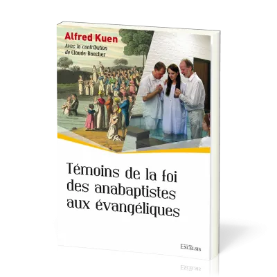 TEMOINS DE LA FOI DES ANABAPTISTES AUX EVANGELIQUES