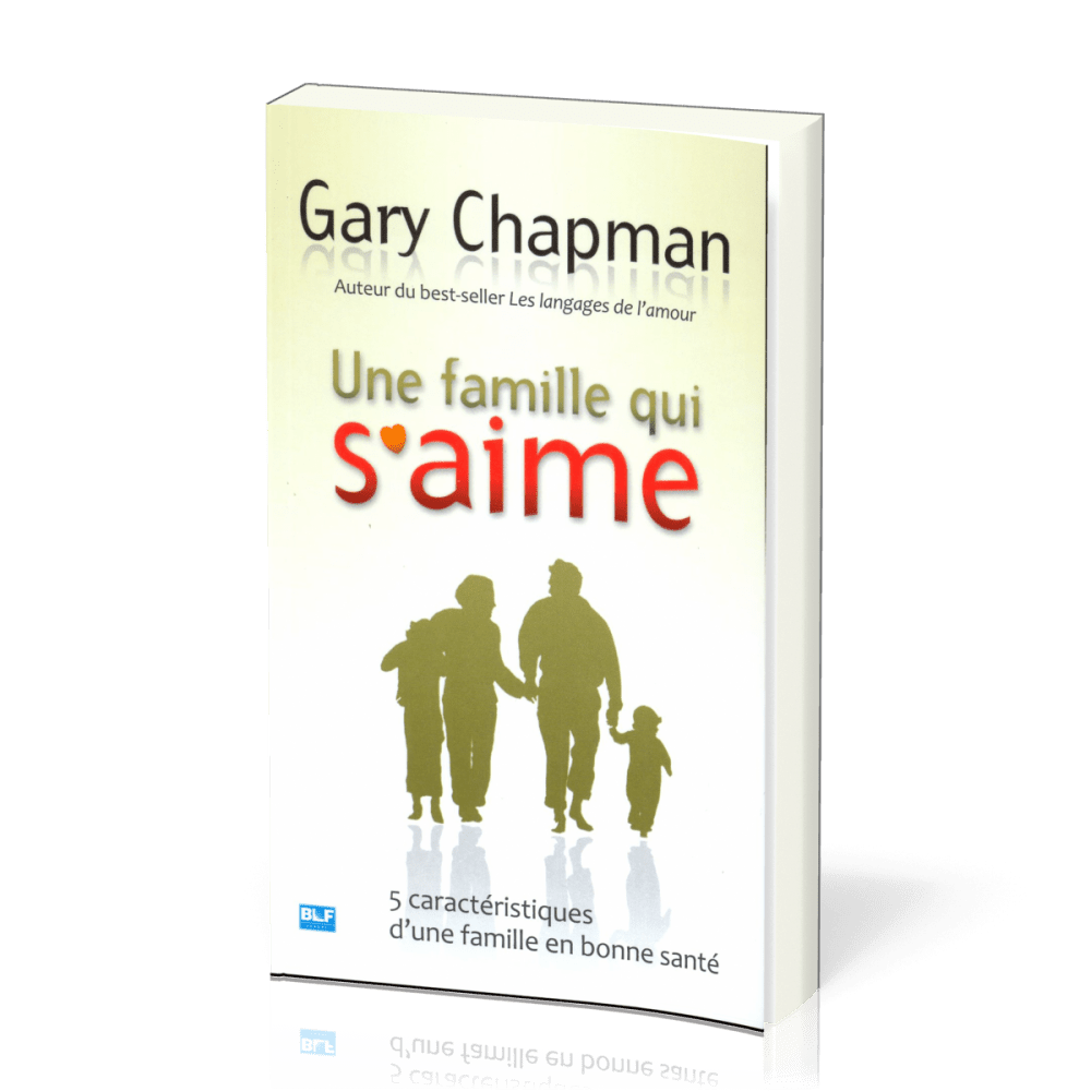 UNE FAMILLE QUI S'AIME - CINQ CARACTERISTIQUES D'UNE FAMILLE EN BONNE SANTE