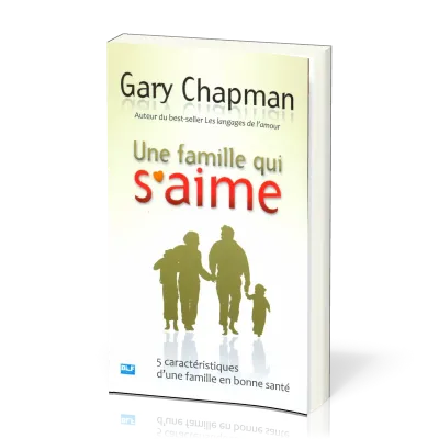 UNE FAMILLE QUI S'AIME - CINQ CARACTERISTIQUES D'UNE FAMILLE EN BONNE SANTE