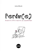 PERDU(E) - QUAND LE REVE TOURNE AU CAUCHEMAR