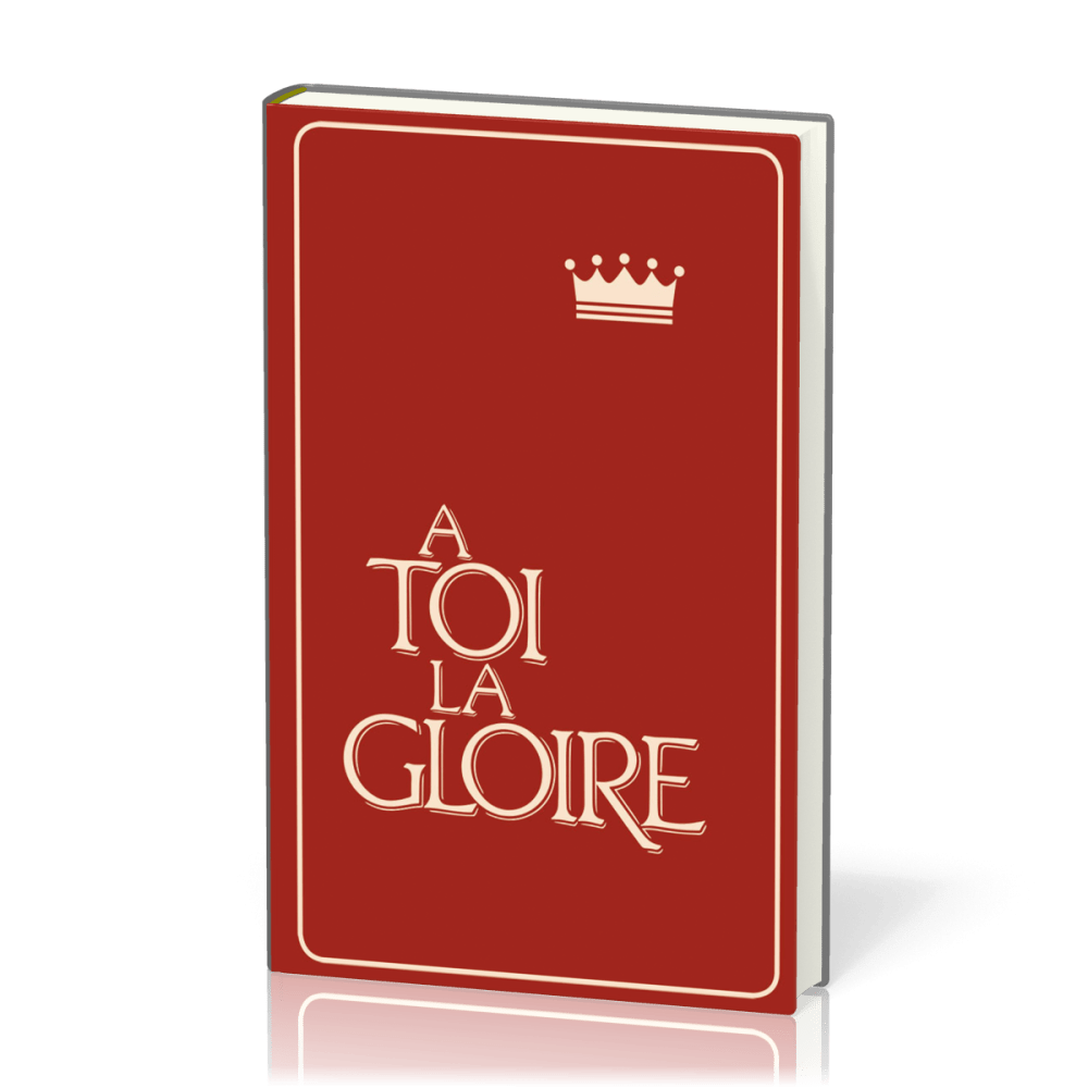 A TOI LA GLOIRE - RECUEIL COUVERTURE RIGIDE ROUGE