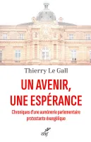 UN AVENIR UNE ESPERANCE - CHRONIQUES D'UNE AUMONERIE PARLEMENTAIRE PROTESTANTE EVANGELIQUE