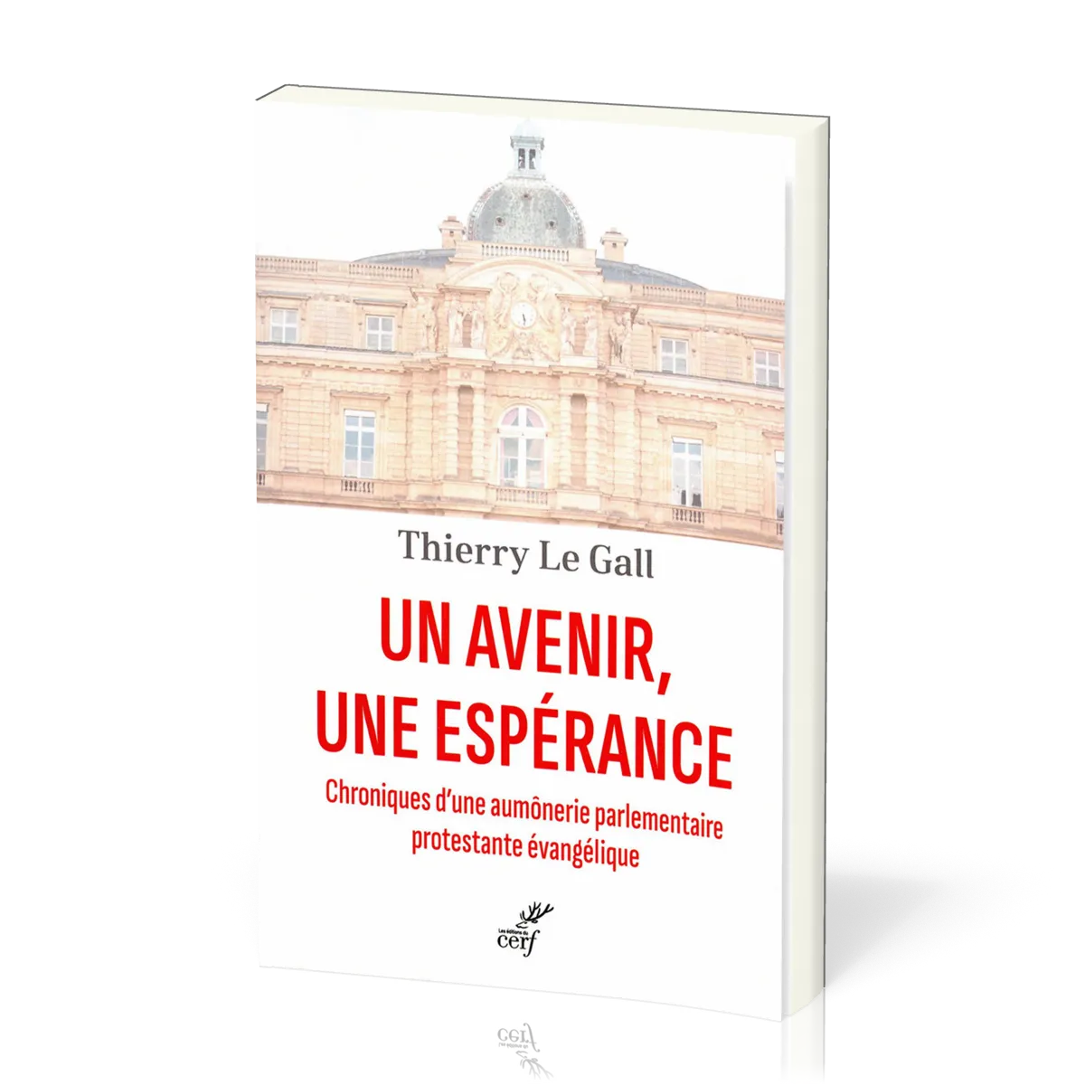 UN AVENIR UNE ESPERANCE - CHRONIQUES D'UNE AUMONERIE PARLEMENTAIRE PROTESTANTE EVANGELIQUE