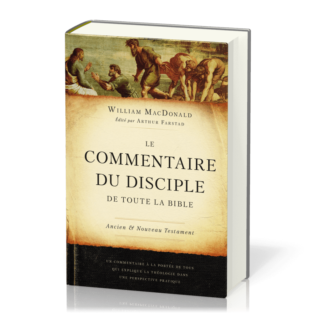 COMMENTAIRE DU DISCIPLE DE TOUTE LA BIBLE (LE) - ANCIEN ET NOUVEAU TESTAMENT - UN COMMENTAIRE A LA P
