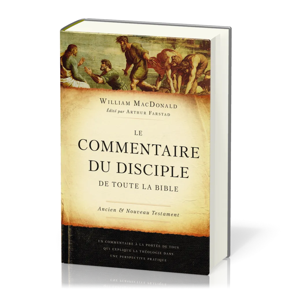 COMMENTAIRE DU DISCIPLE DE TOUTE LA BIBLE (LE) - ANCIEN ET NOUVEAU TESTAMENT - UN COMMENTAIRE A LA P