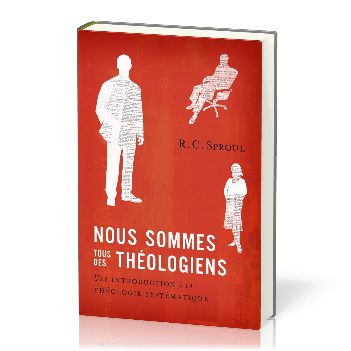 NOUS SOMMES TOUS DES THEOLOGIENS - UNE INTRODUCTION A LA THEOLOGIE SYSTEMATIQUE