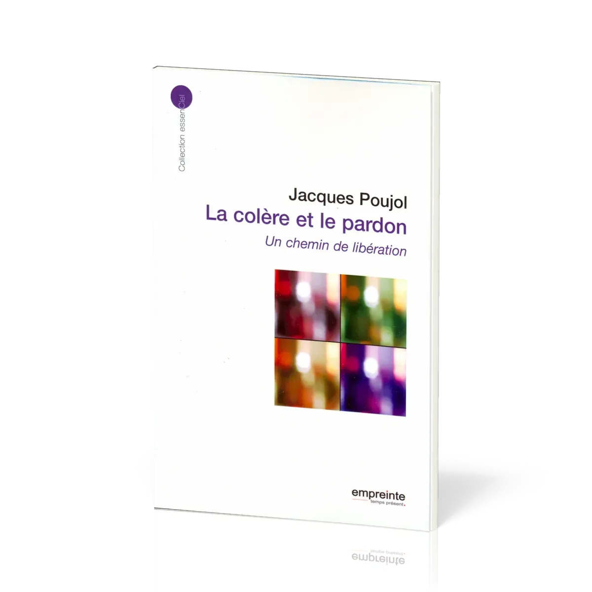 COLERE ET LE PARDON (LA) - UN CHEMIN DE LIBERATION