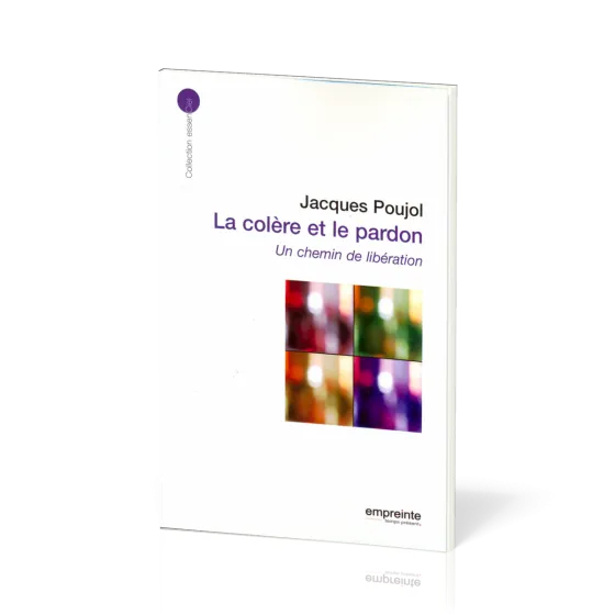 COLERE ET LE PARDON (LA) - UN CHEMIN DE LIBERATION