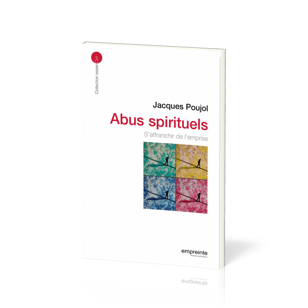 ABUS SPIRITUELS - S'AFFRANCHIR DE L'EMPRISE