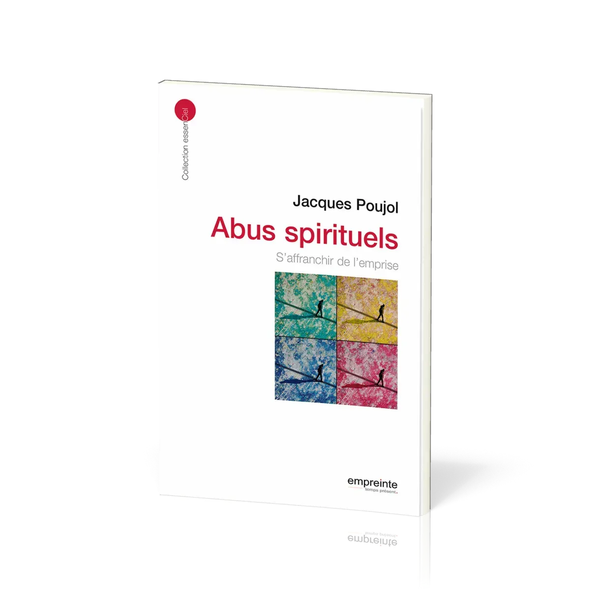 ABUS SPIRITUELS - S'AFFRANCHIR DE L'EMPRISE