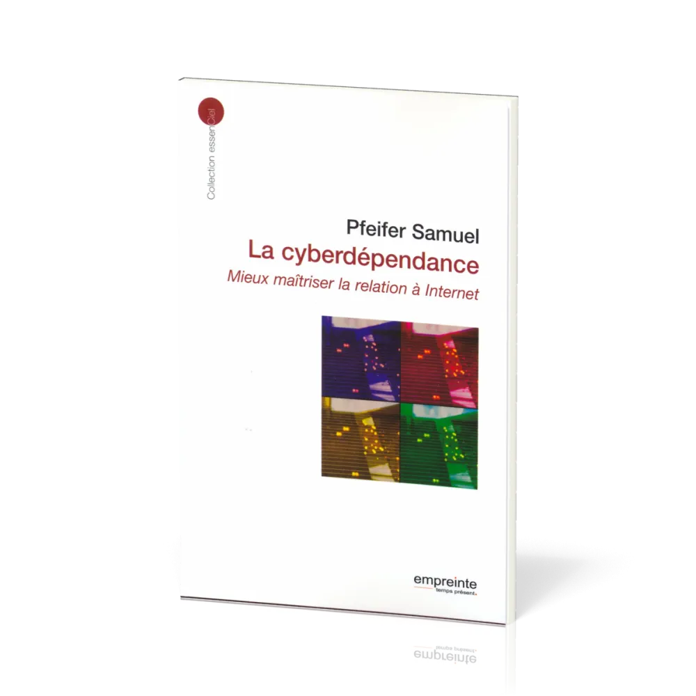 CYBERDEPENDANCE (LA) MIEUX MAITRISER LA RELATION A INTERNET