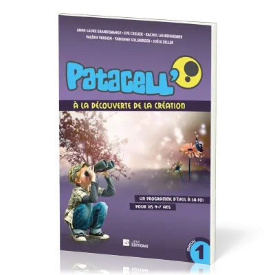 PATACELL VOL. 1 A LA DECOUVERTE DE LA CREATION - UN PROGRAMME D'EVEIL A LA FOI POUR LES 4-7 ANS