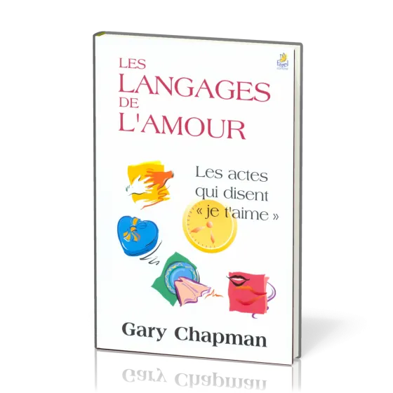 LANGAGES DE L'AMOUR (LES) - LES ACTES QUI DISENT JE T'AIME