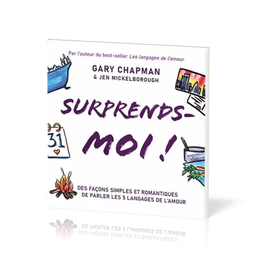 SURPRENDS-MOI - DES FACONS SIMPLES ET ROMANTIQUES DE PARLER LES 5 LANGAGES DE L'AMOUR