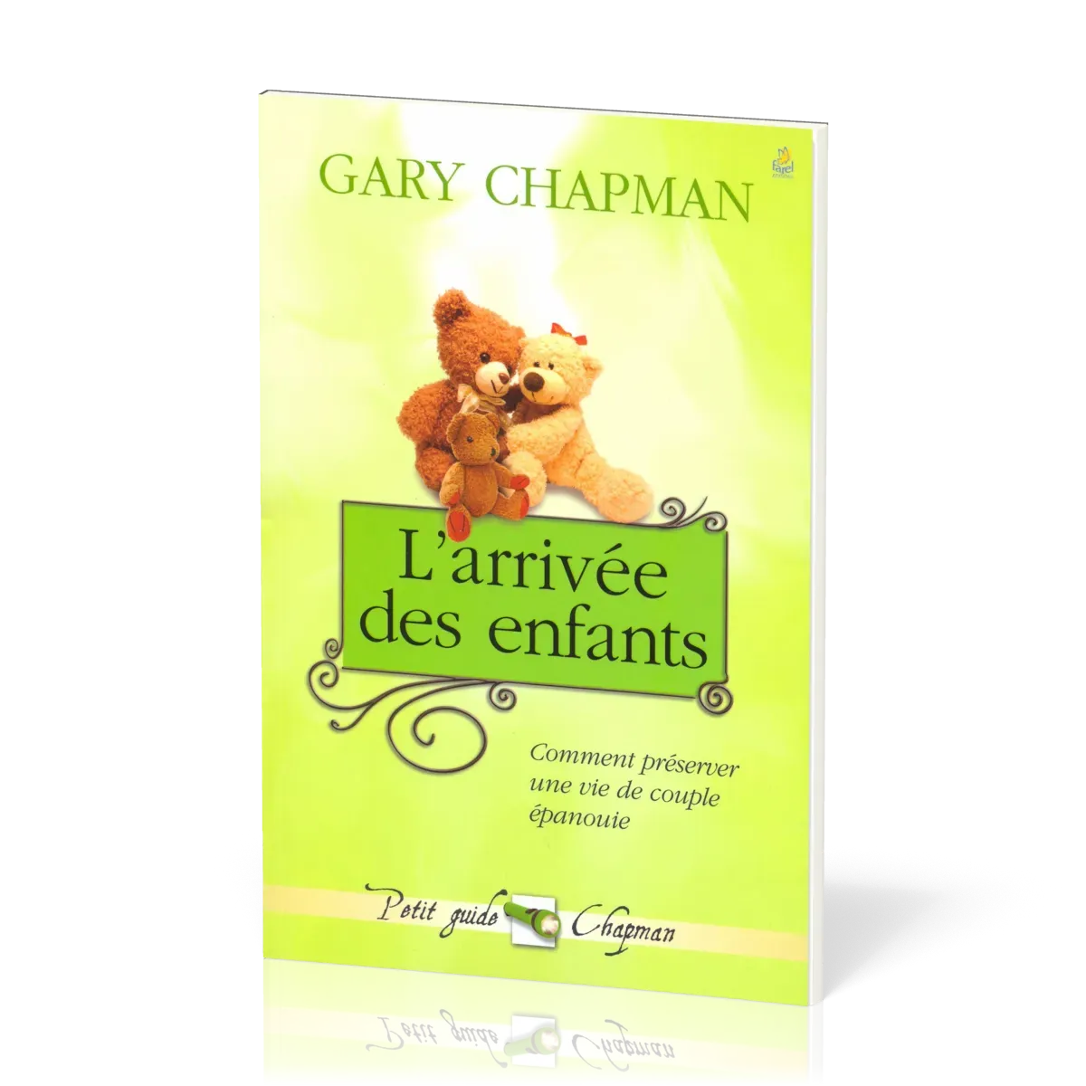 ARRIVÉE DES ENFANTS (L') - COMMENT PRÉSERVER UNE VIE DE COUPLE