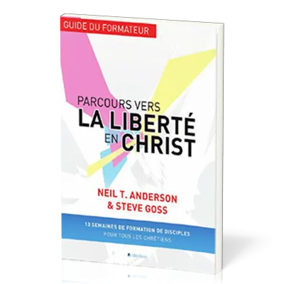 PARCOURS VERS LA LIBERTE EN CHRIST-GUIDE DU FORMATEUR