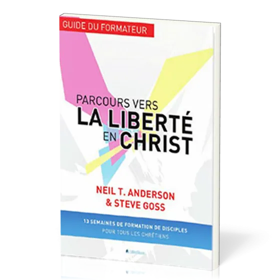PARCOURS VERS LA LIBERTE EN CHRIST-GUIDE DU FORMATEUR
