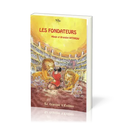 FONDATEURS (LES) - LA CHRONIQUE D'ECCLESIA  15-17 ANS
