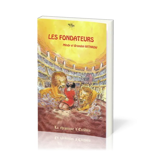 FONDATEURS (LES) - LA CHRONIQUE D'ECCLESIA  15-17 ANS