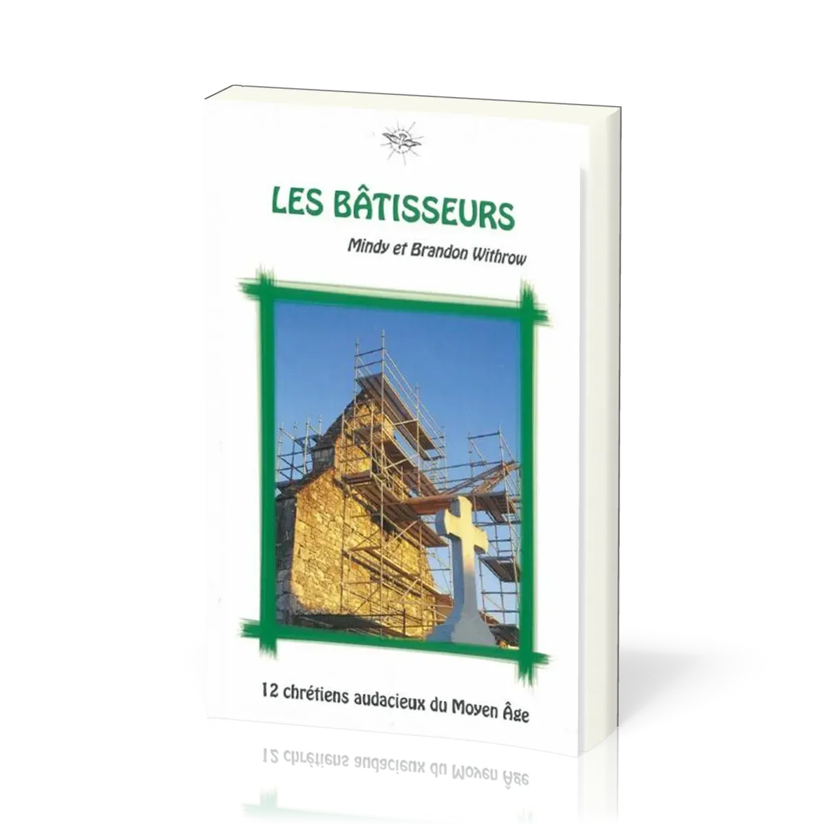 BATISSEURS (LES) - 12 CHRETIENS AUDACIEUX DU MOYEN AGE  15-17 ANS