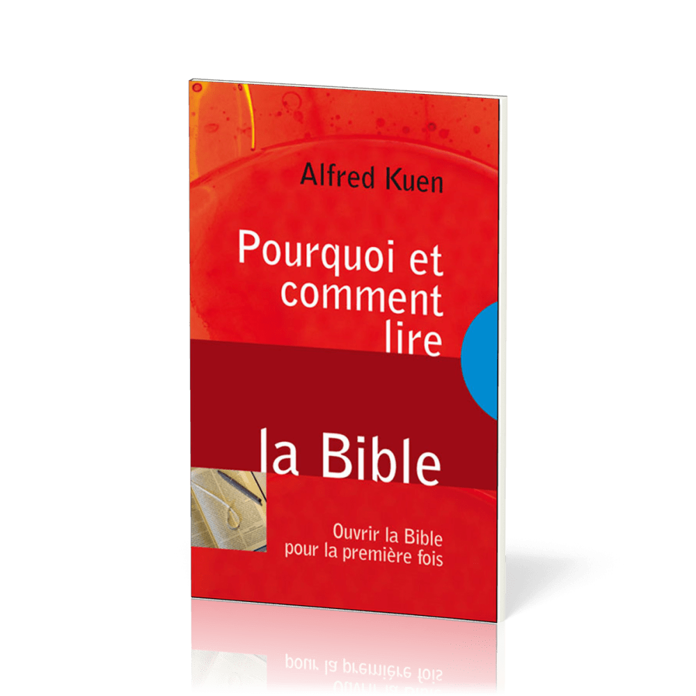 POURQUOI ET COMMENT LIRE LA BIBLE - OUVRIR LA BIBLE POUR LA PREMIERE FOIS