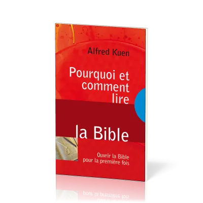 POURQUOI ET COMMENT LIRE LA BIBLE - OUVRIR LA BIBLE POUR LA PREMIERE FOIS