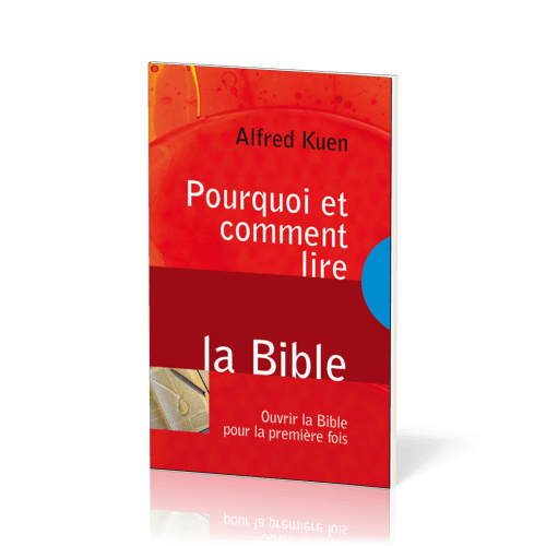 POURQUOI ET COMMENT LIRE LA BIBLE - OUVRIR LA BIBLE POUR LA PREMIERE FOIS