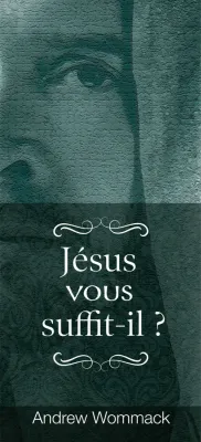 JESUS VOUS SUFFIT IL ?
