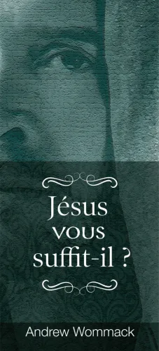 JESUS VOUS SUFFIT IL ?