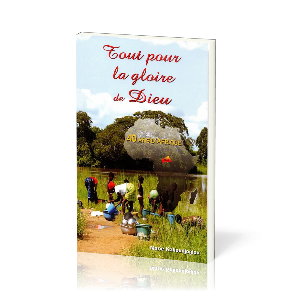 TOUT POUR LA GLOIRE DE DIEU - 40 ANS D'AFRIQUE