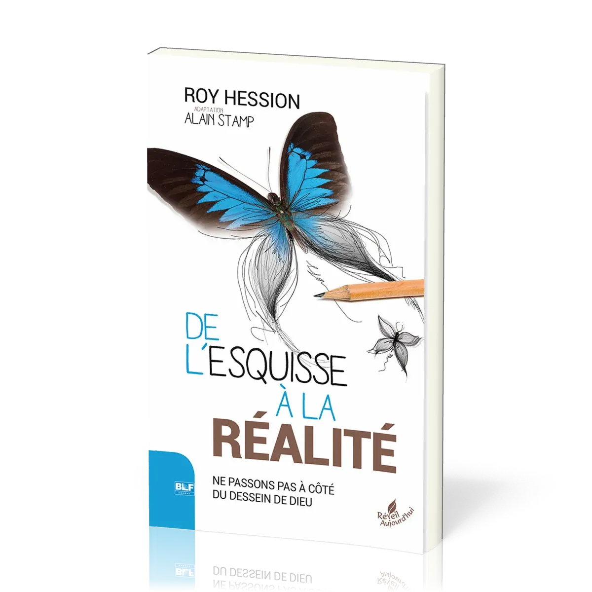DE L'ESQUISSE A LA REALITE - NE PASSONS PAS A COTE DU DESSEIN DE DIEU