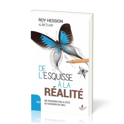 DE L'ESQUISSE A LA REALITE - NE PASSONS PAS A COTE DU DESSEIN DE DIEU