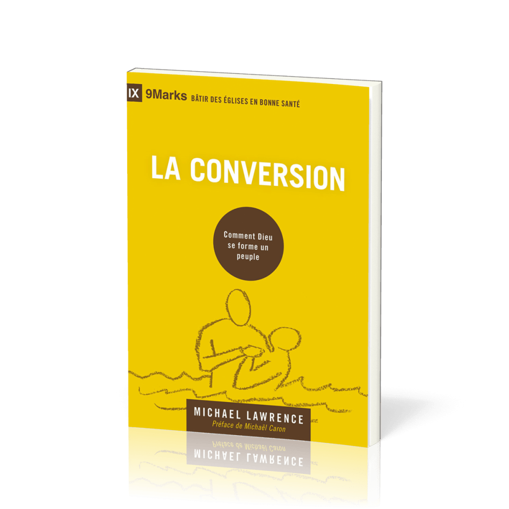 CONVERSION (LA) - COMMENT DIEU SE FORME UN PEUPLE