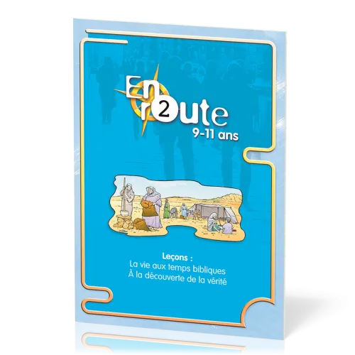 EN ROUTE ER02 - LA VIE AUX TEMPS BIBLIQUES, A LA DECOUVERTE DE LA VERITE