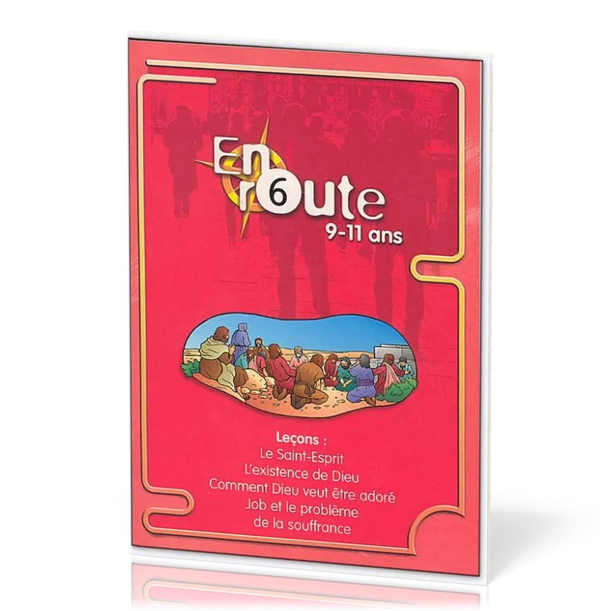 EN ROUTE ER06 - SAINT-ESPRIT, EXISTENCE DE DIEU, COMMENT DIEU VEUT ETRE ADORE