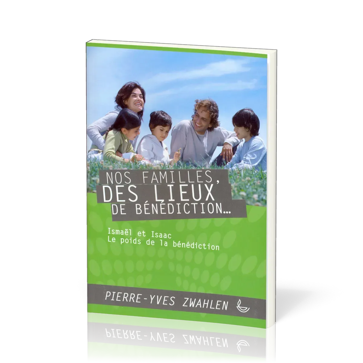 NOS FAMILLES DES LIEUX DE BENEDICTION - ISMAËL ET ISAAC LE POIDS DE LA BENEDICTION