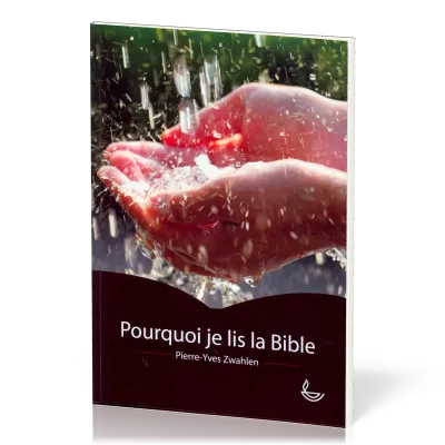 POURQUOI JE LIS LA BIBLE