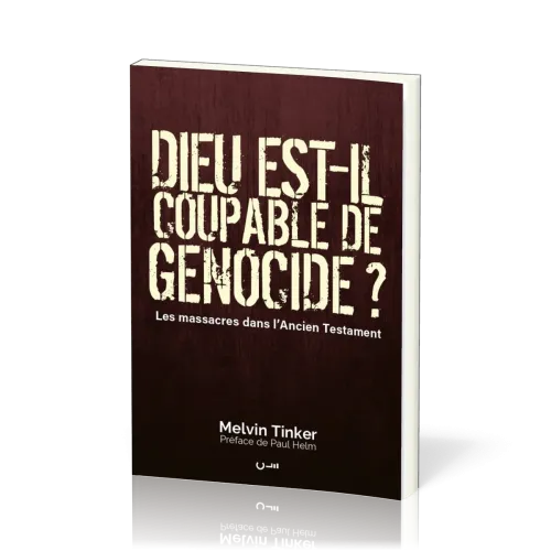 DIEU EST-IL COUPABLE DE GENOCIDE ? - LES MASSACRES DANS L'ANCIEN TESTAMENT