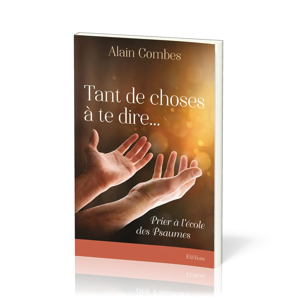 TANT DE CHOSES A TE DIRE... PRIER A L'ECOLE DES PSAUMES