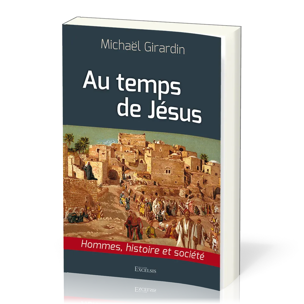 AU TEMPS DE JESUS - HOMMES HISTOIRE ET SOCIETE