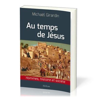 AU TEMPS DE JESUS - HOMMES HISTOIRE ET SOCIETE