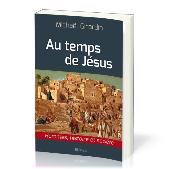 AU TEMPS DE JESUS - HOMMES HISTOIRE ET SOCIETE