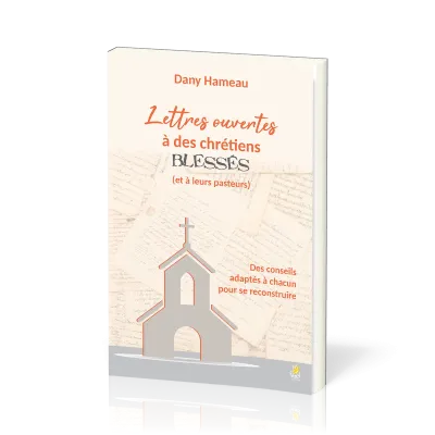 LETTRES OUVERTES A DES CHRETIENS BLESSES (ET A LEURS PASTEURS)