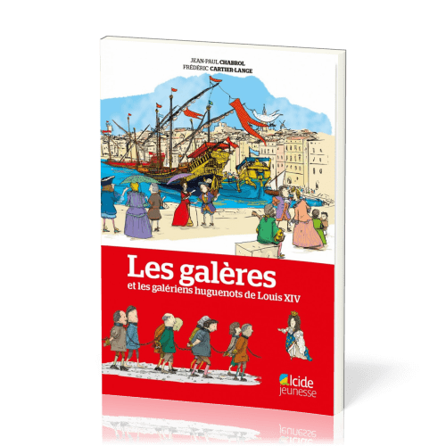 GALERES ET LES GALERIENS HUGUENOTS DE LOUIS XIV