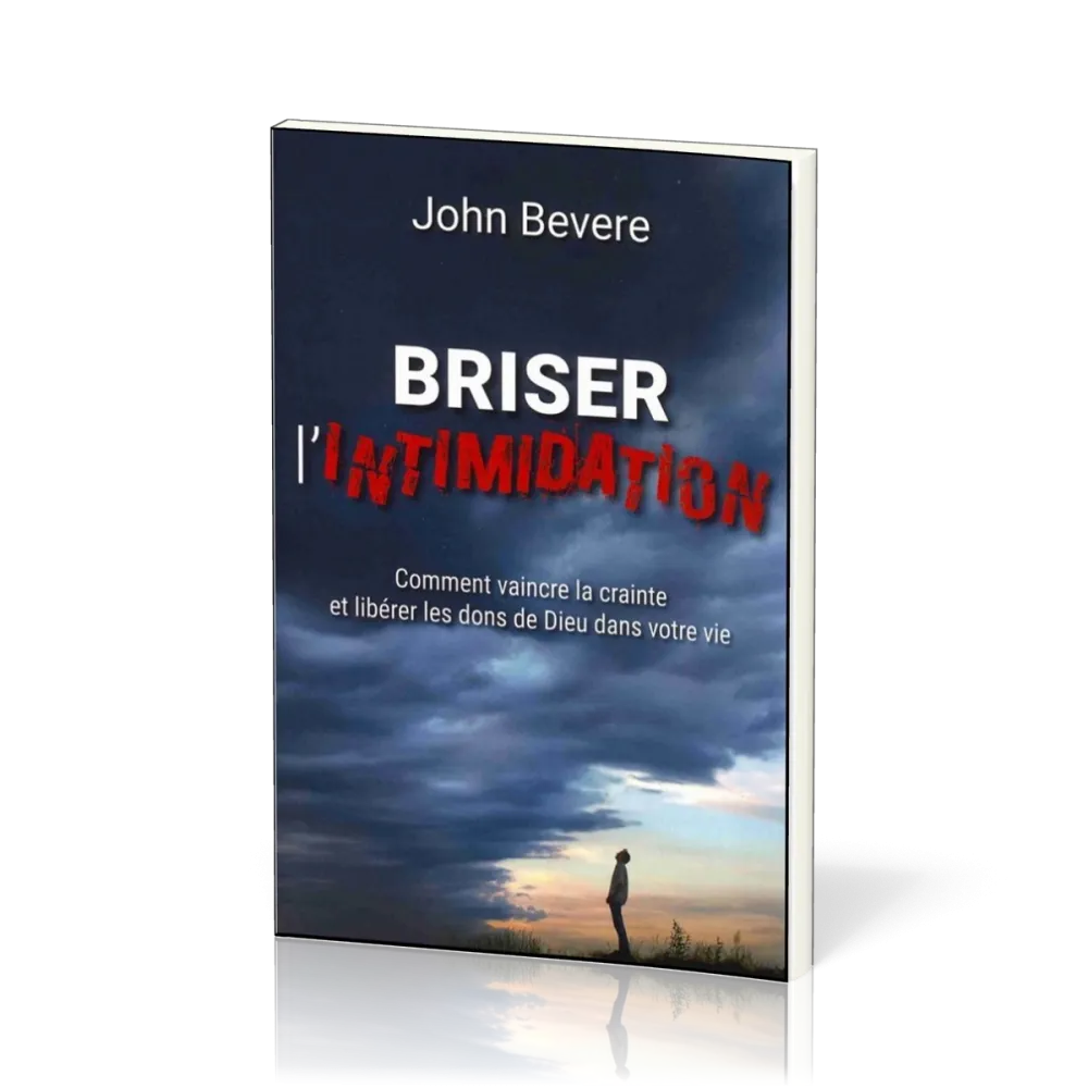 BRISER L'INTIMIDATION - COMMENT VAINCRE LA CRAINTE ET LIBERER LES DONS DE DIEU DANS VOTRE VIE - NOUV BRISER L'INTIMIDATION - COMMENT VAINCRE LA CRAINTE ET LIBERER LES DONS DE DIEU DANS VOTRE VIE - NOUV