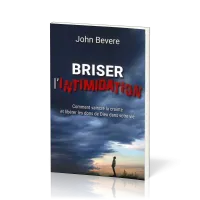 BRISER L'INTIMIDATION - COMMENT VAINCRE LA CRAINTE ET LIBERER LES DONS DE DIEU DANS VOTRE VIE - NOUV BRISER L'INTIMIDATION - COMMENT VAINCRE LA CRAINTE ET LIBERER LES DONS DE DIEU DANS VOTRE VIE - NOUV