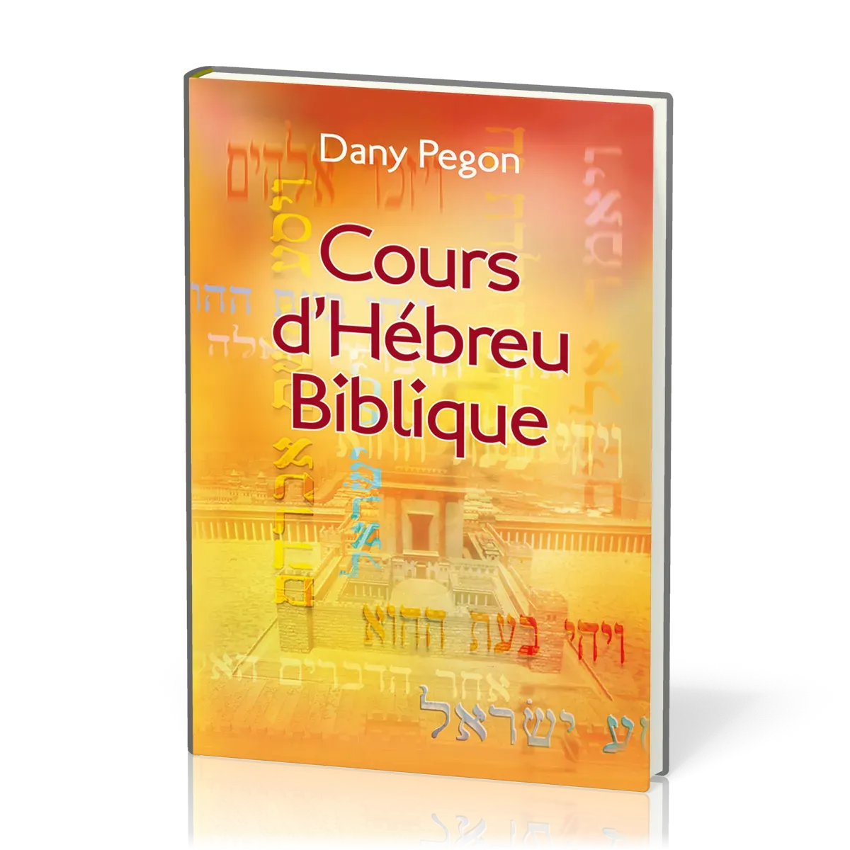 COURS D'HEBREU BIBLIQUE NOUVELLE EDITION REVISEE ET AUGMENTEE AVEC MP3 TELECHARGEABLE